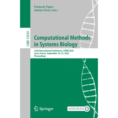 预订 Computational Methods in Systems Biology 23rd International Conference, CMSB 2025, Lyon, France, September 10–12,