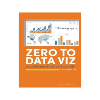 [预订]Zero to Data Viz as a Tableau Desktop Specialist 9780578754246