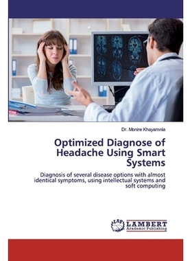 预订 Optimized Diagnose of Headache Using Smart Systems: Diagnosis of several disease options with almost identical symp