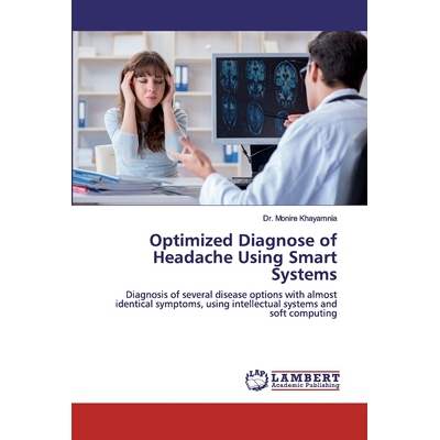 预订 Optimized Diagnose of Headache Using Smart Systems: Diagnosis of several disease options with almost identical symp