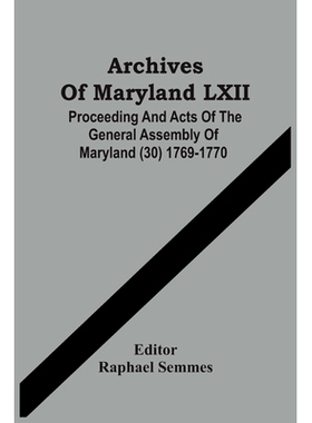 预订 Archives Of Maryland LXII; Proceeding And Acts Of The General Assembly Of Maryland (30) 1769-1770: 9789354483271