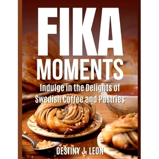 Fika the 预订 Swedish Pastries Indulge and Moments 9798328260947 Coffee Delights