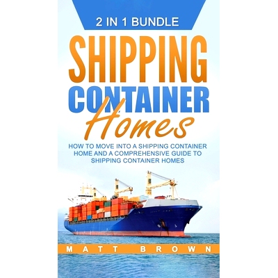 预订 Shipping Container Homes: How to Move Into a Shipping Container Home and a Comprehensive Guide to Shipping Containe