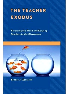 预订 The Teacher Exodus: Reversing the Trend and Keeping Teachers in the Classrooms 老师出走：扭转趋势，留住老师: 978147