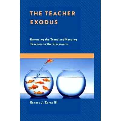 预订 The Teacher Exodus: Reversing the Trend and Keeping Teachers in the Classrooms 老师出走：扭转趋势，留住老师: 978147