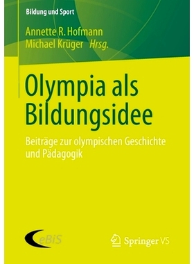 预订 Olympia als Bildungsidee: Beiträge zur olympischen Geschichte und Pädagogik 奥运会的教育理念：奥运历史和教育学的