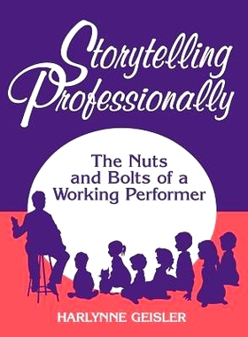 预订 Storytelling Professionally: The Nuts and Bolts of a Working Performer: 9781563083709