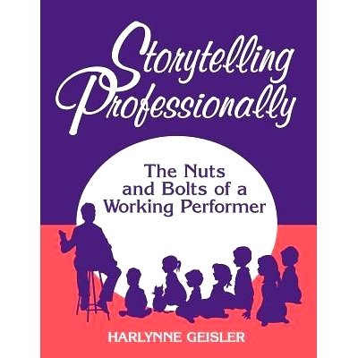 预订 Storytelling Professionally: The Nuts and Bolts of a Working Performer: 9781563083709