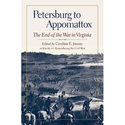 预订 Petersburg to Appomattox: The End of the War in Virginia 彼得堡到阿波马托克斯：弗吉尼亚州战争的结束: 9781469640761