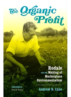预订 The Organic Profit: Rodale and the Making of Marketplace Environmentalism: 9780295745015