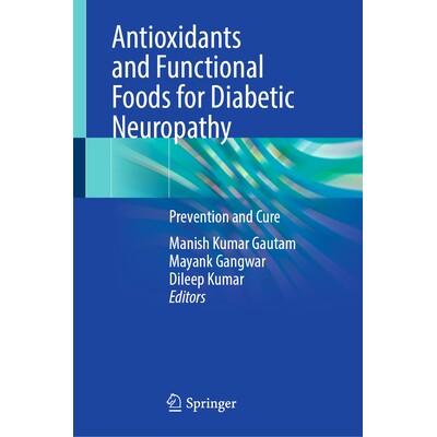 预订 Antioxidants and Functional Foods for Diabetic Neuropathy Prevention and Cure 用于糖尿病神经病变的抗氧化剂与功能性