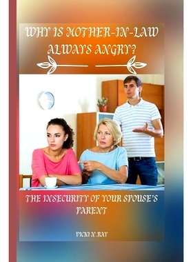 预订 Why Is Mother-In-Law Always Angry?: The Insecurity of Your Spouse’s Parent: 9798352017050
