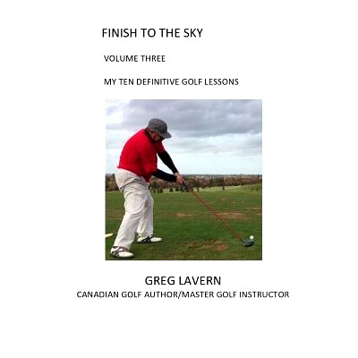 预订 Finish to the Sky Volume Three: My Ten Definitive Golf Lessons: 9780994886170