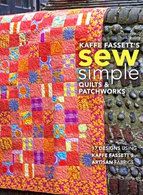 预订 Kaffe Fassett’s Sew Simple Quilts & Patchworks: 17 Designs Using Kaffe Fassett’s Artisan Fabrics: 17 Designs Usin