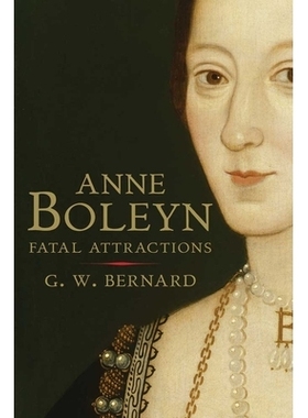 预订 Anne Boleyn: Fatal Attractions 安妮·博林：致命吸引（Hardcover: 9780300162455 出版年：2010-5-25）: 9780300170894