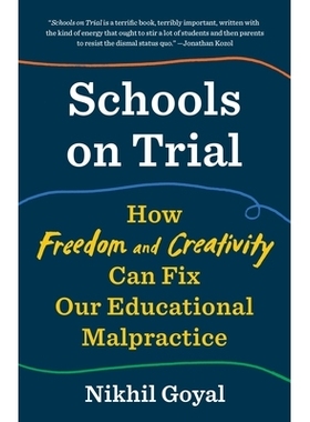 预订 Schools on Trial: How Freedom and Creativity Can Fix Our Educational Malpractice 审判学校：自由和创造力如何解决我们