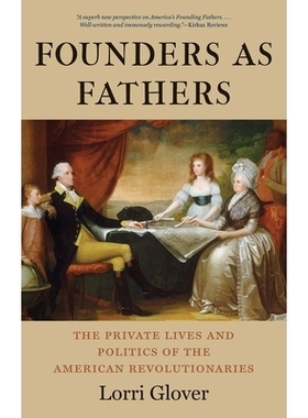 预订 Founders as Fathers: The Private Lives and Politics of the American Revolutionaries 作为父亲的创始人：私生活与美国*