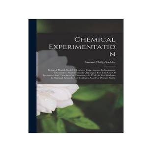 [预订]Chemical Experimentation: Being A Hand-book Of Lecture Experiments In Inorganic Chemistry: Systemati 9781018706931