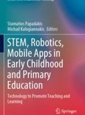 [预订]Stem, Robotics, Mobile Apps in Early Childhood and Primary Education: Technology to Promote Teaching 9789811905704