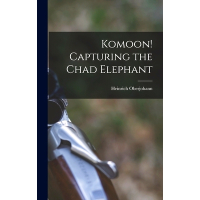 预订 Komoon! Capturing the Chad Elephant: 9781014341570