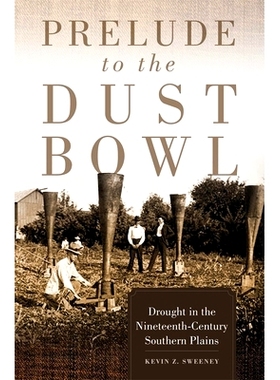 预订 Prelude to the Dust Bowl: Drought in the Nineteenth-Century Southern Plains 尘碗的序曲：十九世纪南方平原的干旱: 978