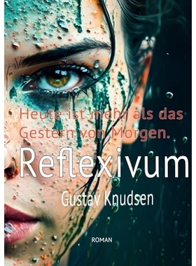 预订 Reflexivum: Manchmal erkennt man den Wert eines Augenblicks erst dann, wenn er zur Erinnerung wird.: 9783769324594