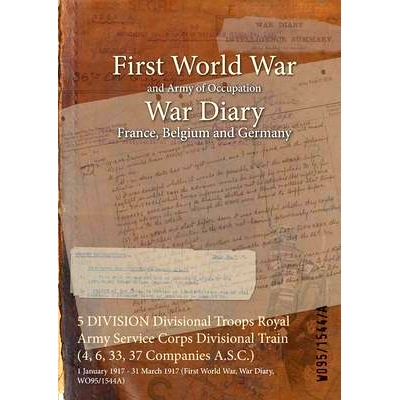 预订 5 DIVISION Divisional Troops Royal Army Service Corps Divisional Train (4, 6, 33, 37 Companies A.S.C.): 1 January 1