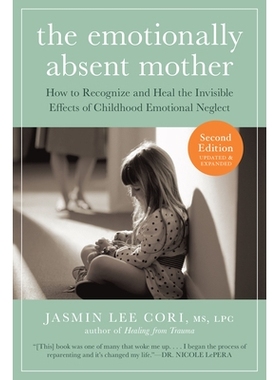 现货 The Emotionally Absent Mother, Second Edition: How to Recognize and Cope with the Invisible Effects of Childhood Em