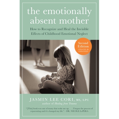 现货 The Emotionally Absent Mother, Second Edition: How to Recognize and Cope with the Invisible Effects of Childhood Em