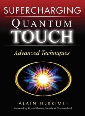 预订 Supercharging Quantum-Touch: Advanced Techniques: Advanced Techniques 增压Quantum-Touch：先进技术: 9781556436543