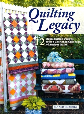 预订 Quilting Legacy: 12 Reproduction Designs from a Cherished Collection of Antique Quilts: 9781639810192