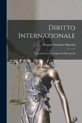 [预订]Diritto Internazionale: Prelezioni con un Saggio sul Machiavelli 9781017091182