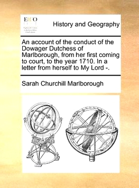 预订 An Account of the Conduct of the Dowager Dutchess of Marlborough, from Her First Coming to Court, to the Year 1710.