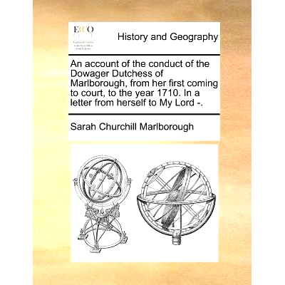 预订 An Account of the Conduct of the Dowager Dutchess of Marlborough, from Her First Coming to Court, to the Year 1710.
