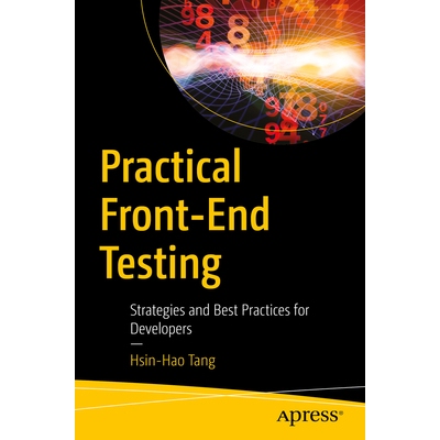 预订 Practical Front-End Testing Strategies and Best Practices for Developers 实用前端测试：面向开发人员的策略与*实践 97