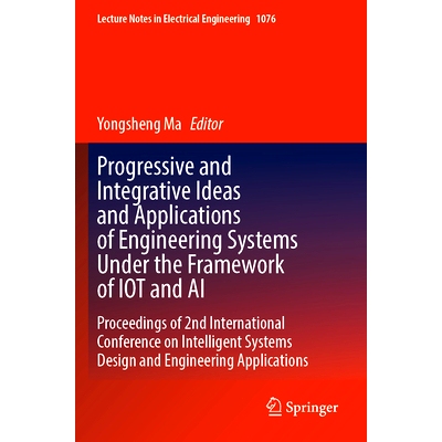 预订 Progressive and Integrative Ideas and Applications of Engineering Systems Under the Framework of IOT and AI: Procee