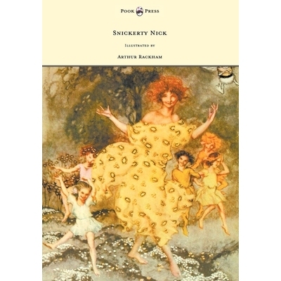 预订 Snickerty Nick - Illustrated by Arthur Rackham: 9781447449218
