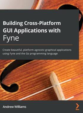 [预订]Building Cross-Platform GUI Applications with Fyne 9781800563162