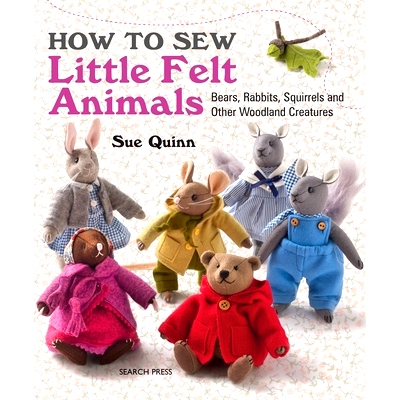 预订 How to Sew Little Felt Animals: Bears, Rabbits, Squirrels and Other Woodland Creatures: 9781782210702