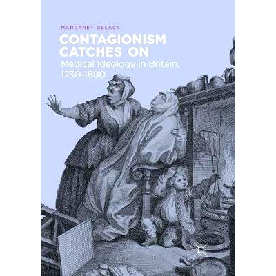 预订 Contagionism Catches On: Medical Ideology in Britain, 1730-1800: 9783319845319
