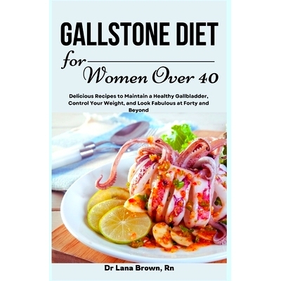 预订 Gallstone Diet for Women Over 40: Delicious Recipes to Maintain a Healthy Gallbladder, Control Your Weight, and Loo