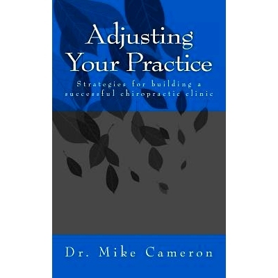 预订 Adjusting Your Practice: Strategies for Building a Successful Chiropractic Clinic: 9781534720886