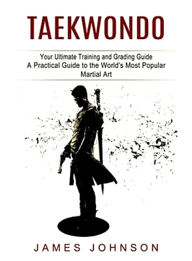 预订 Taekwondo: Your Ultimate Training and Grading Guide (A Practical Guide to the World's Most Popular Martial Art)