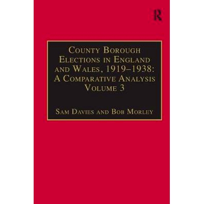 预订 County Borough Elections in England and Wales, 1919–1938: A Comparative Analysis: Volume 2: Chester to East Ham 英