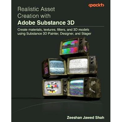 预订 Realistic Asset Creation with Adobe Substance 3D: Create materials, textures, filters, and 3D models using Substanc