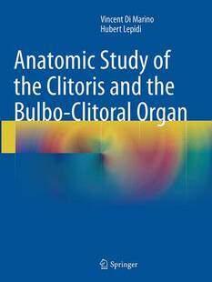 【预订】Anatomic Study of the Clitoris and the Bulbo-Clitoral Organ 9783319352442