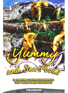 预订 Yummy and Sea Foods: 40 Amazing Catfish Experiences that would make you Happy!: 9781072875352
