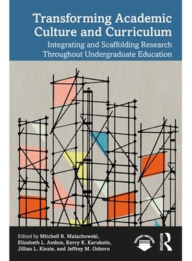 预订 Transforming Academic Culture and Curriculum: Integrating and Scaffolding Research Throughout Undergraduate Educati