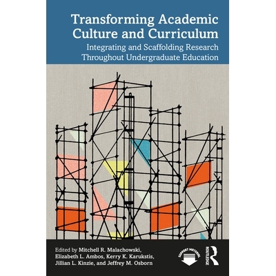 预订 Transforming Academic Culture and Curriculum: Integrating and Scaffolding Research Throughout Undergraduate Educati