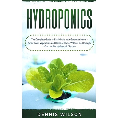 预订 Hydroponics: The Complete Guide to Easily Build your Garden at Home - Grow Fruit, Vegetables, and Herbs at Home Wit